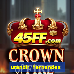 urandir fernandes de oliveira fortuna